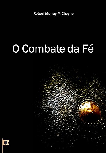 Livro PDF O Combate da Fé, por R. M. M´Cheyne