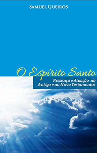 Livro PDF: O Espírito Santo Presença e Atuação no Antigo e Novo Testamentos