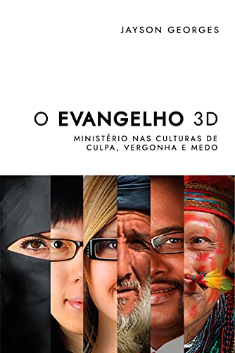 Livro PDF: O EVANGELHO 3D : MINISTÉRIO NAS CULTURAS DE CULPA, VERGONHA E MEDO