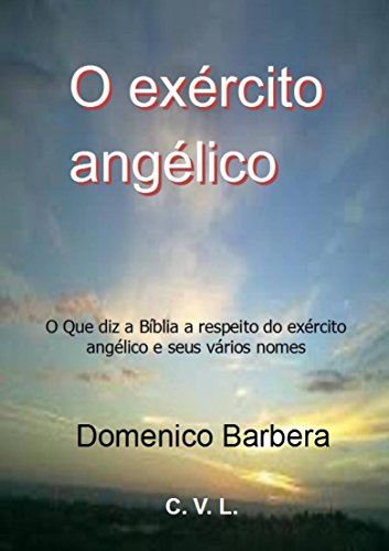 Livro PDF: O exército angélico : O Que diz a Bíblia a respeito do exército angélico e seus vários nomes