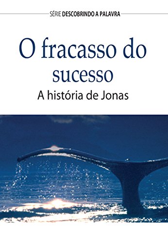 Livro PDF: O Fracasso Do Sucesso: A História De Jonas (Série Descobrindo a Palavra)