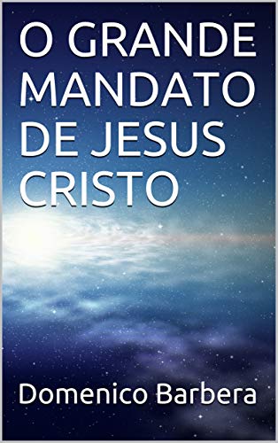 Livro PDF: O GRANDE MANDATO DE JESUS CRISTO