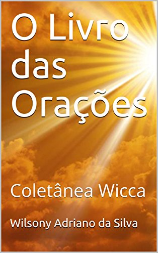 Livro PDF O Livro das Orações: Coletânea Wicca