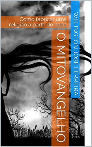 Capa do livro: O Mitovangelho: Como fabricar uma religião a partir do nada - Ler Online pdf