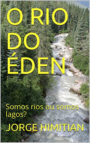 Livro PDF: O RIO DO ÉDEN: Somos rios ou somos lagos?