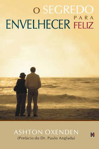 Capa do livro: O Segredo para Envelhecer Feliz - Ler Online pdf