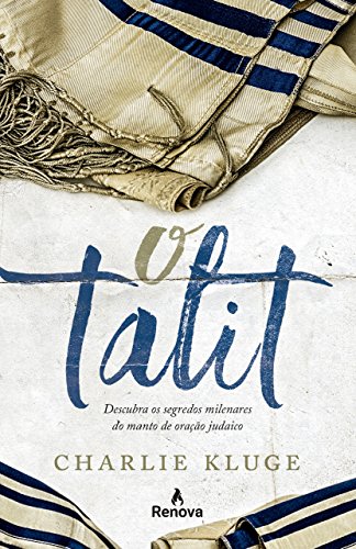 Capa do livro: O Talit: Descubra os segredos milenares do manto de oração judaico - Ler Online pdf