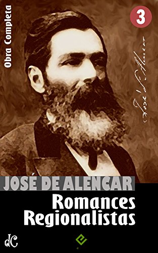 Livro PDF Obras Completas de José de Alencar III: Romances Regionalistas. “O Gaúcho” e mais 3 obras (Edição Definitiva)