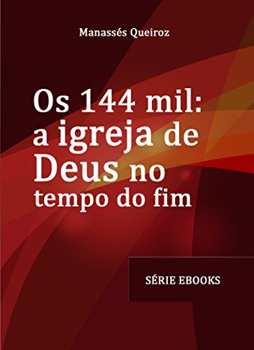 Capa do livro: Os 144 Mil: A Igreja de Deus no Tempo do Fim - Ler Online pdf