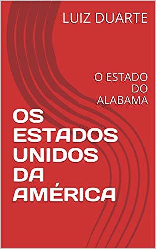Livro PDF OS ESTADOS UNIDOS DA AMÉRICA: O ESTADO DO ALABAMA