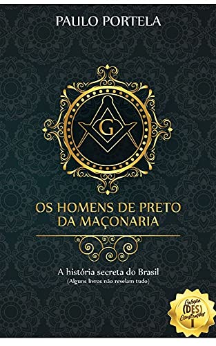 Capa do livro: Os homens de preto da Maçonaria: A história secreta do Brasil (Alguns livros não revelam tudo) - Ler Online pdf