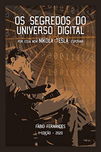 Livro PDF Os segredos do universo digital: Por essa nem Nikola Tesla esperava