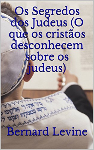 Livro PDF Os Segredos dos Judeus (O que os cristãos desconhecem sobre os judeus)