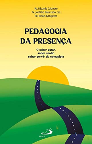Livro PDF: Pedagogia da presença: saber estar, saber sentir, saber servir do catequista (Pedagogia Catequética)