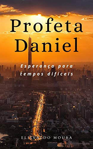 Capa do livro: Profeta Daniel: Esperança para Tempos Difíceis - Ler Online pdf