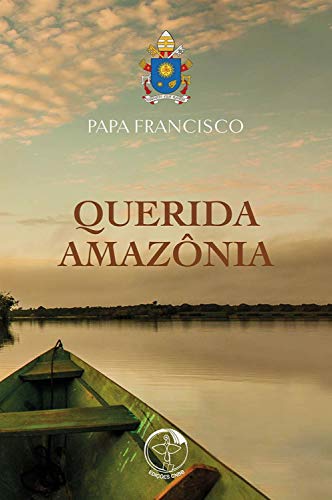 Capa do livro: Querida Amazônia – Ao povo de Deus e a todas as pessoas de boa vontade – Digital - Ler Online pdf