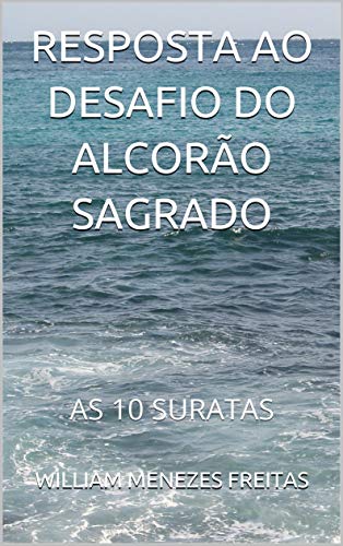 Capa do livro: RESPOSTA AO DESAFIO DO ALCORÃO SAGRADO: AS 10 SURATAS - Ler Online pdf