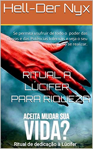 Livro PDF Ritual a Lúcifer para Riqueza: Se permita usufruir de todo o poder das Trevas e das Potências Infernais e veja o seu sonho se realizar.