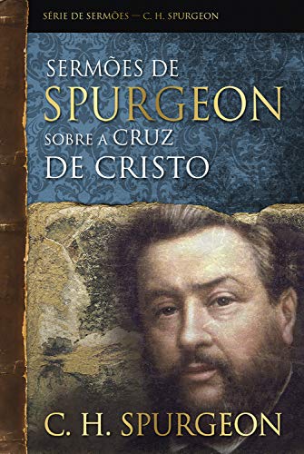Livro PDF Sermões de Spurgeon sobre a cruz de Cristo (Série de sermões)