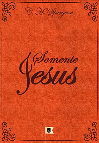 Livro PDF: Somente Jesus, por C. H. Spurgeon