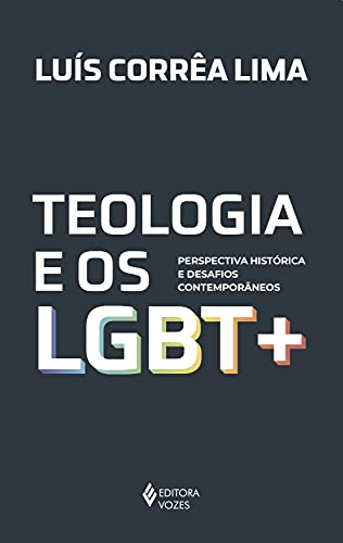 Livro PDF: Teologia e os LGBT +: Perspectiva histórica e desafios contemporâneos