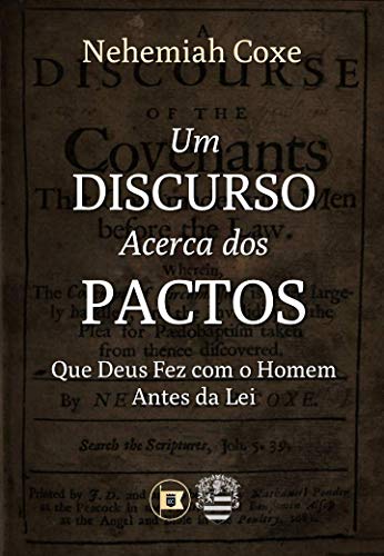 Livro PDF: Um Discurso Acerca dos Pactos que Deus Fez com o Homem Antes da Lei