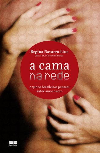 Livro PDF A cama na rede: O que os brasileiros pensam sobre amor e sexo