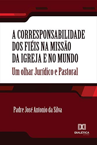 Capa do livro: A corresponsabilidade dos fiéis na missão da Igreja e no mundo: um olhar jurídico e pastoral - Ler Online pdf