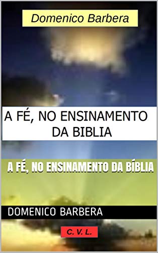 Livro PDF: A FÉ, NO ENSINAMENTO DA BÍBLIA
