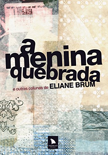 Livro PDF A menina quebrada: e outras colunas de Eliane Brum