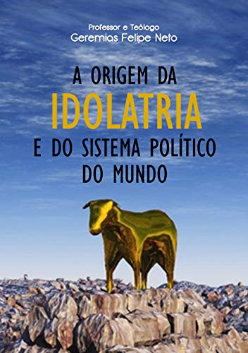Livro PDF A Origem da Idolatria e do Sistema Político do Mundo