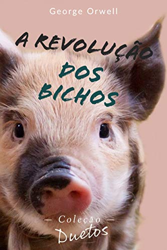 Capa do livro: A Revolução dos Bichos (Coleção Duetos) - Ler Online pdf