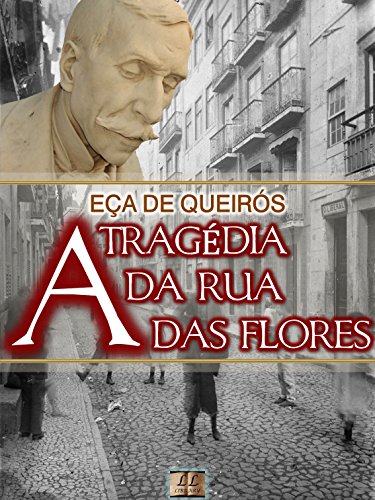 Livro PDF A Tragédia da Rua das Flores [Biografia, Ilustrado, Índice Ativo, Análises, Resumo e Estudos] – Coleção Eça de Queirós Vol. III