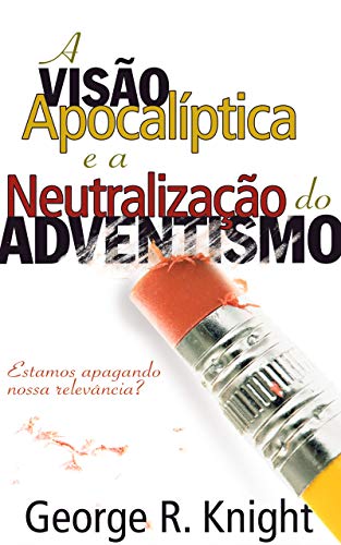 Livro PDF A Visão Apocalíptica e a Neutralização do Adventismo