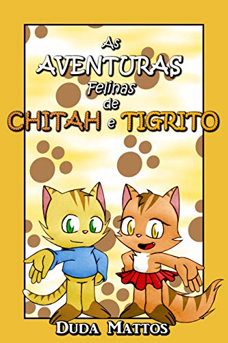 Livro PDF As Aventuras Felinas de Chitah e Tigrito: (2017)
