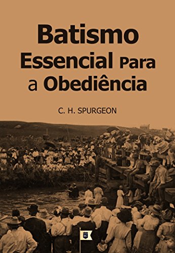 Livro PDF Batismo, Essencial Para A Obediência, por C. H. Spurgeon