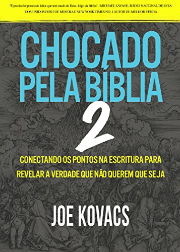 Livro PDF: CHOCADO PELA BÍBLIA 2: CONECTANDO OS PONTOS NA ESCRITURA PARA REVELAR A VERDADE QUE NÃO QUEREM QUE SEJA SABER