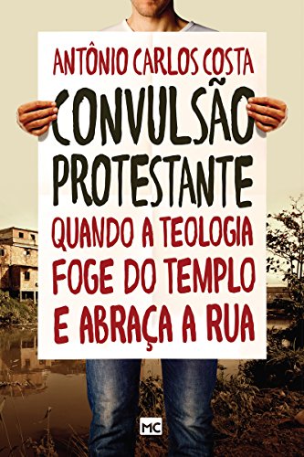 Capa do livro: Convulsão protestante: Quando a teologia foge do templo e abraça a rua - Ler Online pdf