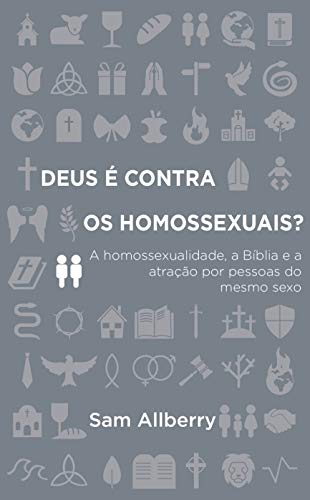 Livro PDF: Deus é contra os homossexuais?: A homossexualidade, a Bíblia e atração por pessoas do mesmo sexo