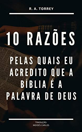 Capa do livro: Dez razões pelas quais eu acredito que a Bíblia é a palavra de Deus - Ler Online pdf