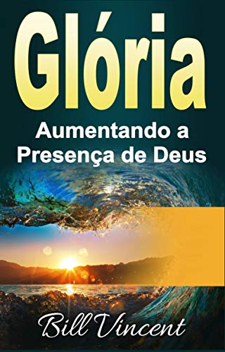 Capa do livro: Glória: Aumentando a Presença de Deus - Ler Online pdf