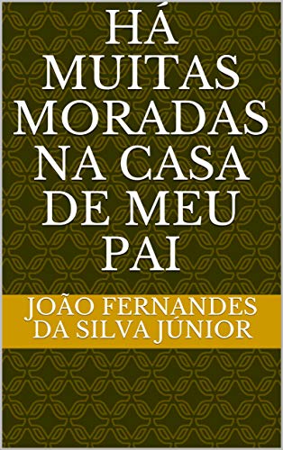 Capa do livro: HÁ MUITAS MORADAS NA CASA DE MEU PAI - Ler Online pdf