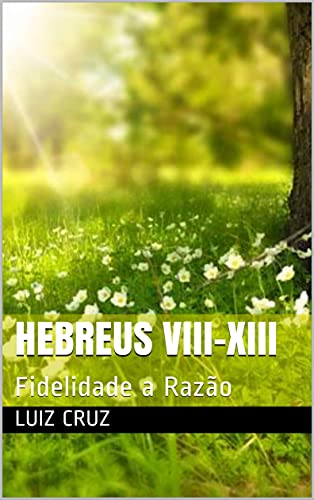 Livro PDF Hebreus VIII-XIII: Fidelidade a Razão
