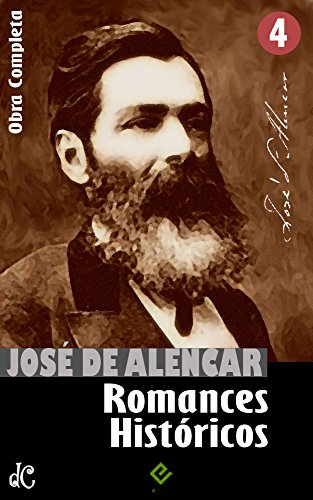Livro PDF Obras Completas de José de Alencar IV: Romances Históricos. “As Minas de Prata”, “Guerra dos Mascates” e “Alfarrábios” (Edição Definitiva)