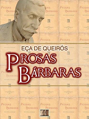 Livro PDF Prosas Bárbaras [Biografia, Ilustrado, Índice Ativo, Análises e Estudos] – Coleção Eça de Queirós Vol. XIV