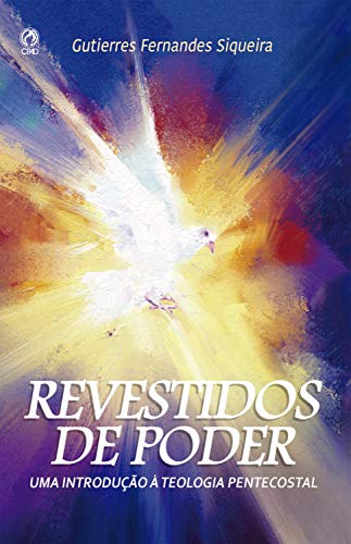 Livro PDF: Revestido de poder: Uma introdução a teologia pentecostal