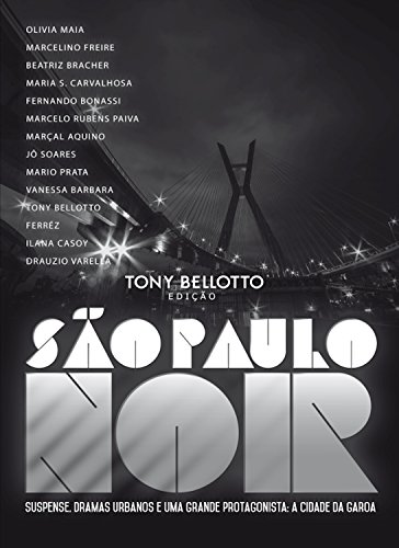 Livro PDF São Paulo Noir: Suspense, dramas urbanos e uma grande protagonista: a cidade da garoa