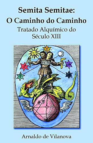 Capa do livro: Semita Semitae: O Caminho do Caminho: Tratado Alquímico do Século XIII - Ler Online pdf