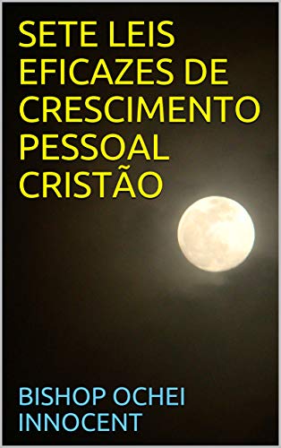 Livro PDF SETE LEIS EFICAZES DE CRESCIMENTO PESSOAL CRISTÃO