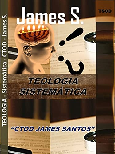 Livro PDF Teologia Sistemática : “CTOD James Santos”